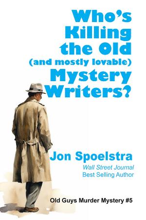Marketing Guru Jon Spoelstra to Release Fifth Book in OLD GUYS MURDER MYSTERY SERIES 