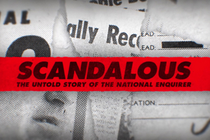 SCANDALOUS Director Mark Landsman Talks NATIONAL ENQUIRER Movie On Tom Needham's SOUNDS OF FILM Image