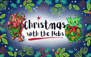 Alnwick Playhouse, Maltings Berwick and Queen's Hall Arts Stream CHRISTMAS WITH THE HOBS 