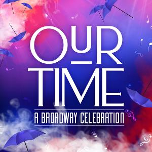 The Lyric Theatre Presents OUR TIME - A BROADWAY CELEBRATION This June 