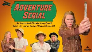 ADVENTURE SERIAL: An Improvised Globetrotting Quest Announed At The Lesher Center for the Arts Image