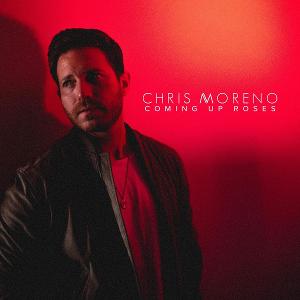 Country Riser Chris Moreno Releases  New Ep Titled COMING UP ROSES Image