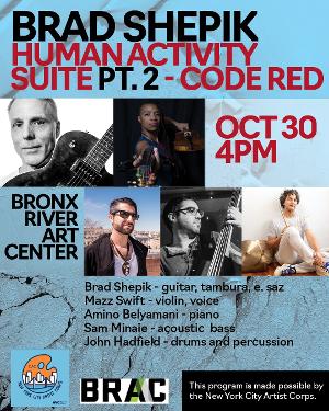 Brad Shepik Quintet To Premiere New Jazz Suite HUMAN ACTIVITY PT. 2 CODE RED At The Bronx River Art Center 