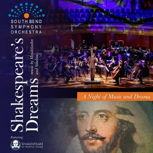 South Bend Symphony And Shakespeare At Notre Dame Unite for SHAKESPEARE'S DREAMS in November 