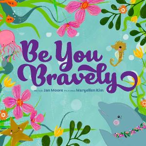 Discover the Power of Unconditional Love and Friendship in Be You Bravely by Jan Moore  Image