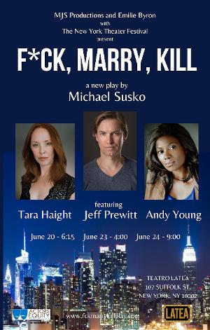 F*CK, MARRY, KILL Premieres At NY Theater Festival This Month Image