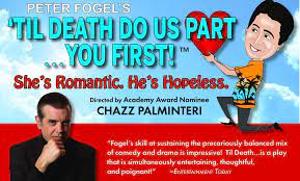 Peter Fogel's 'TIL DEATH DO US PART... YOU FIRST! Directed by Chazz Palminteri Is Coming To The Arlington Draft House 