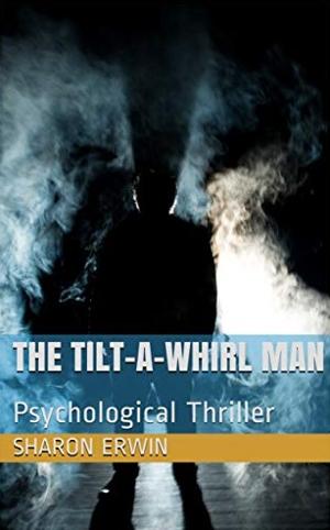 Author Sharon Erwin Has Released New Psychological Thriller THE TILT-A-WHIRL MAN 