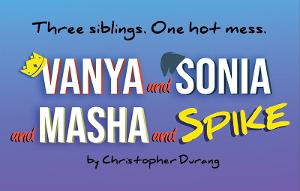 Castle Craig Players Bring Durang's VANYA AND SONIA AND MASHA AND SPIKE To Meriden 