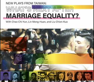 WHAT'S NEXT AFTER MARRIAGE EQUALITY New Plays from Taiwan Presented 11/14 Image