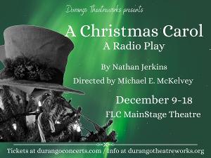 Durango Theatreworks Gives Regional Premiere To A Radio Classic A CHRISTMAS CAROL 