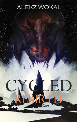 Author Alekz Wokal Releases New YA Fantasy CYCLED: REBIRTH 