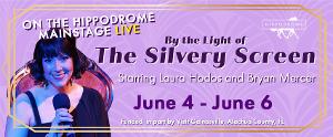 The Hippodrome Theatre Announces BY THE LIGHT OF THE SILVERY SCREEN 