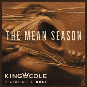 King Cole Releases New Single 'Mean Season' Featuring Singer J. Buck  Image