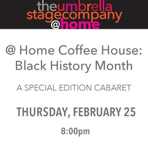 The Umbrella Stage Company and The Robbins House Team Up For Black History Month Virtual Cabaret 