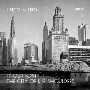 Lincoln Trio Revives Rarities By Revered Chicago Composers June 11 On Cedille Records Image