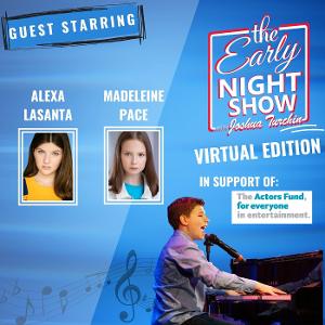 VIDEO: Joshua Turchin's The Early Night Show – Virtual Edition Podcast Releases A New Episode Starring Alexa Lasanta And Madeleine Pace  