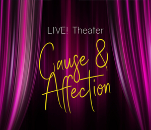CAUSE AND AFFECTION Receives World Premiere At Center For Performing Arts Bonita Springs 