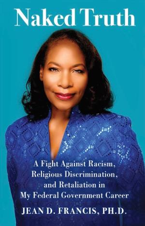 Federal Government Worker Dr. Jean D. Francis Details Battle With Racism and Retaliation In New Book  Image