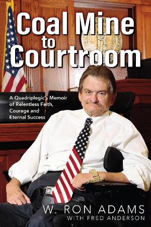 Quadriplegic Attorney W. Ron Adams Shares Story Of Survival In New Memoir COAL MINE TO COURTROOM 