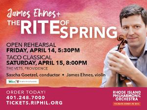 The Rhode Island Philharmonic to Present THE RITE OF SPRING Featuring Violinist James Ehnes 