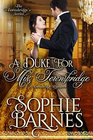 Sophie Barnes Releases New Historical Regency Romance A DUKE FOR MISS TOWNSBRIDGE 