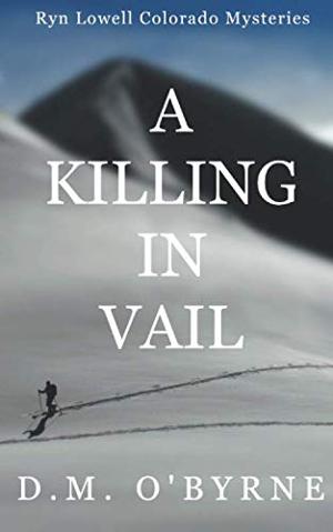 D. M. O'Byrne Releases New Cozy Mystery - A Killing In Vail  Image