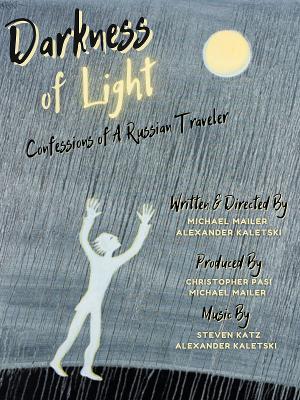DARKNESS OF LIGHT: CONFESSIONS OF A RUSSIAN TRAVELER Begins World Premiere Run March 31 