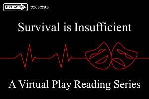 Award-Winning International Production Company Ego Actus Launches SURVIVAL IS INSUFFICIENT Zoom Theater Festival Image