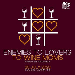 ENEMIES TO LOVERS TO WINE MOMS to Play Brooklyn Comedy Collective This Month 
