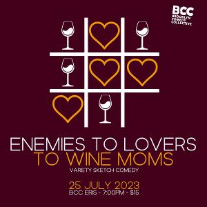 ENEMIES TO LOVERS TO WINE MOMS to Play Brooklyn Comedy Collective This Month  Image