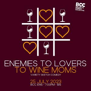 ENEMIES TO LOVERS TO WINE MOMS to Play Brooklyn Comedy Collective This Month Image