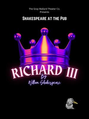 The Gray Mallard Theater Company to Present THE TRAGEDY OF RICHARD III as Part of Shakespeare at the Pub 