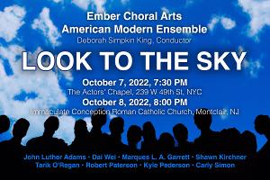 Ember Choral Arts And American Modern Ensemble Present LOOK TO THE SKY 