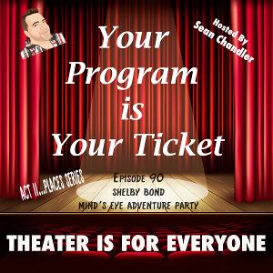 YOUR PROGRAM IS YOUR TICKET Podcast Welcomes Shelby Bond Of Mind's Eye Adventure Party  Image