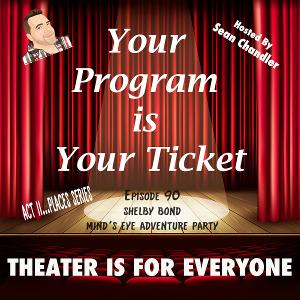 YOUR PROGRAM IS YOUR TICKET Podcast Welcomes Shelby Bond Of Mind's Eye Adventure Party Image