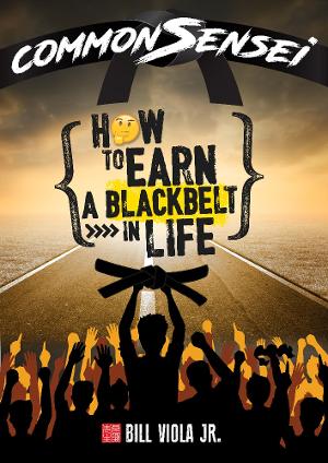 Bill Viola Jr. Releases New Self-Help Book - Common Sensei: How To Earn A Black Belt In Life Image