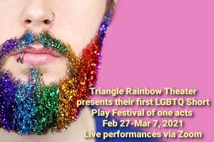 Triangle Rainbow Theater's LGBTQ Short Play Festival Presents Live Performances On Zoom 