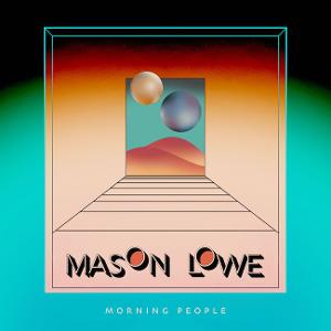 Seattle's Mason Lowe Releases Dazzling Debut LP “Morning People” On Killroom Records 
