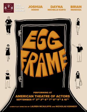 World Premiere of Nicholas Kennedy's EGG FRAME to be Presented at American Theatre of Actors  Image