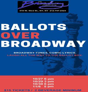 BALLOTS OVER BROADWAY to Bring Laughter Before Election Day at Broadway Comedy Club 