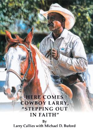 New Biography HERE COMES COWBOY LARRY, STEPPING OUT IN FAITH Out Now 