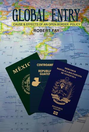 Pennant Publishing Releases New Book GLOBAL ENTRY CAUSE & EFFECTS OF AN OPEN BORDER POLICY  Image