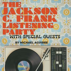 Zeiders American Dream Theater Presents THE JACKSON C. FRANK LISTENING PARTY WITH SPECIAL GUESTS 
