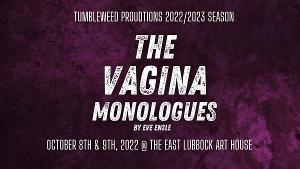 Tumbleweed Productions Presents THE VAGINA MONOLOGUES 
