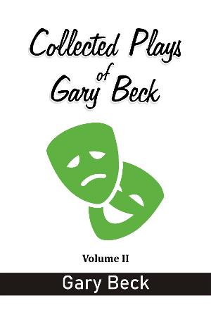 Collected Plays of Gary Beck Vol II Released 