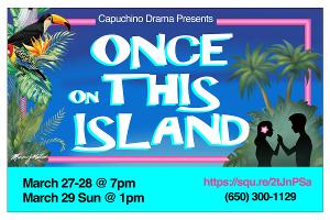 Capuchino Drama Presents ONCE On THIS ISLAND 