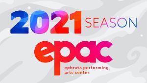 Ephrata Performing Arts Center's 2021 Season Offers Streaming and Live Productions 