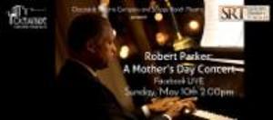 Mother's Day Concert with Pianist Robert Parker to Benefit Oceanside Theatre Company and Scripps Ranch Theatre  Image