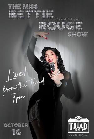 THE MISS BETTIE ROUGE SHOW Debuts at the Triad Theatre 